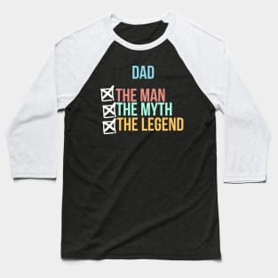 Dad, The Man, The Myth, The Legend Baseball T-Shirt